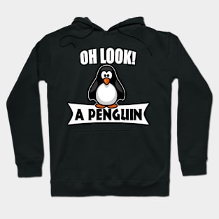 Cool Penguin Gifts - Oh Look, A Penguin Hoodie